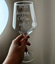 Učitajte sliku u galeriji, Čaša za vino &quot;Life happens, wine helps&quot;
